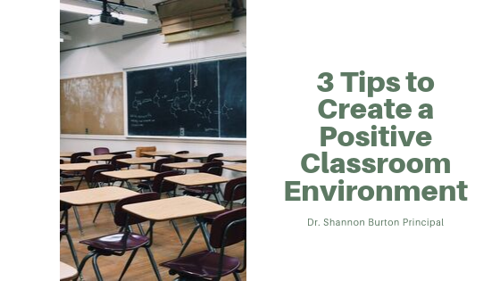 3 Tips For Creating A Positive Classroom Environment - Dr. Shannon Burton Principal