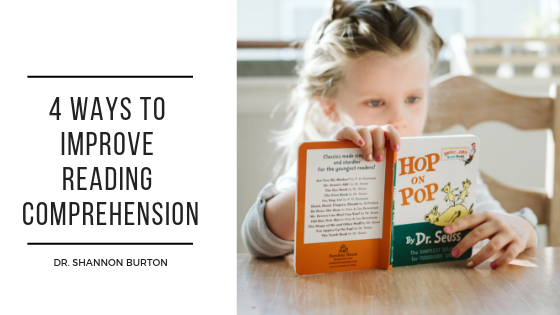 4 Ways To Improve Reading Comprehension - Dr. Shannon Burton