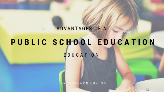 Advantages Of A Public School Education - Dr. Shannon Burton Principal