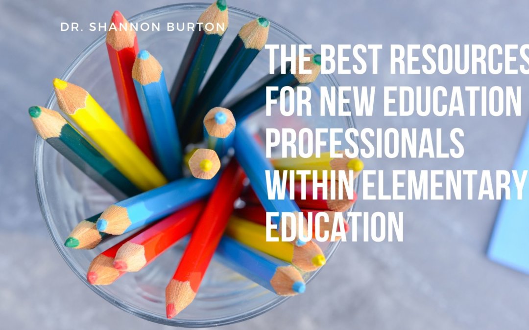The Best Resources For New Education Professionals Within Elementary Education