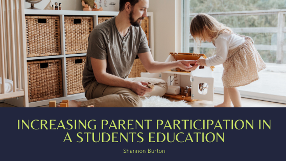 Increasing Parent Participation in a Students Education - Shannon Burton