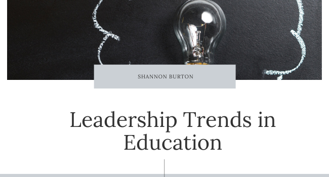 Leadership Trends In Education Shannon Burton