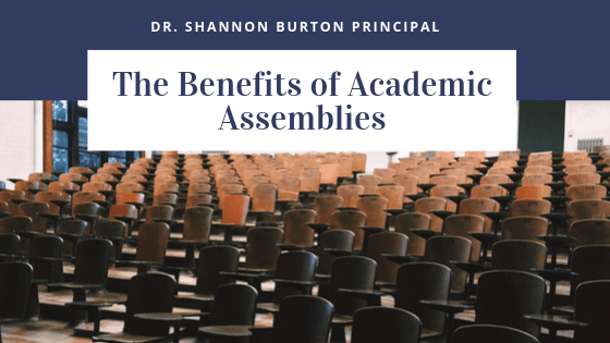The Benefits of Academic Assemblies - Dr. Shannon Burton Principal