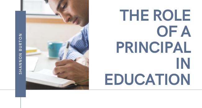 The Role of a Principal in Education - Shannon Burton